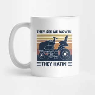 Lawn Mower They See Me Mowin’ They Hatin’ Vintage Shirt Mug